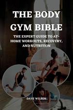 The Body Gym Bible: The Expert Guide to At-Home Workouts, Recovery, and Nutrition.