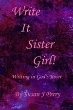 Write It Sister Girl!: Writing in God's River