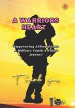 A Warrior's Heart: Empowering Affirmations: a military family's, visual Journey