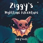 Ziggy's Brave Nighttime Adventure: A Bat's Tale of Overcoming a Fear of the Dark