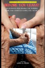 Before You Leave!: An Intimate Peek Behind the Nursing Home & Assisted Living Veil. Book 2.