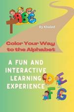 Color Your Way to the Alphabet: A Fun and Interactive Learning Experience. 7 pages for each Alphabet