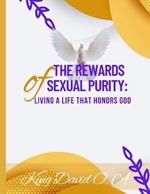 The Rewards of Sexual Purity: Living a Life That Honors God