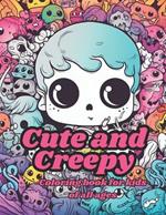 Cute and Creepy: Coloring book for kids of all ages