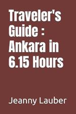 Traveler's Guide: Ankara in 6.15 Hours