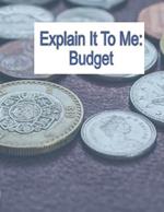 Explain It To Me: Budget