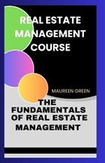 Real Estate Management Course: The Fundamentals of Real Estate Management