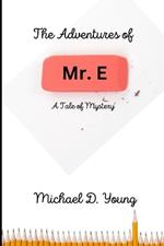The Adventures of Mr. E: A Tale of Mystery