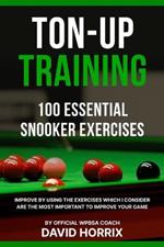 Ton-Up Training: 100 Essential Snooker Exercises