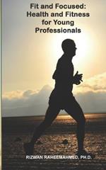 Fits and Focused: Health and Fitness for Young Professionals
