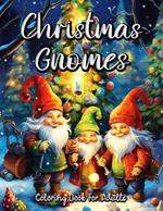 Christmas Gnomes Coloring Book for Adults: Relax and Unwind with Festive Gnome Designs for Adults