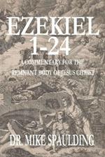 Ezekiel 1-24: A Commentary for the Remnant Body of Jesus Christ