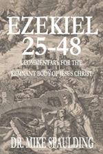 Ezekiel 25-48: 25-48 A Commentary for the Remnant Body of Jesus Christ