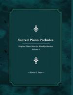 Sacred Piano Preludes 4: Original Piano Solos