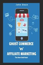 Ghost Commerce Vs Affiliate Marketing: The New Gold Rush