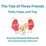The Tale of Three Friends: Faith, Hope, and Tiny
