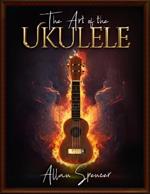 The Art of the Ukulele: For Intermediate/Advanced players