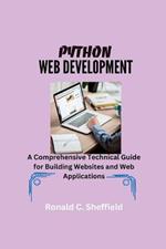 Python Web Development: A Comprehensive Technical Guide for Building Websites and Web Applications