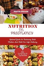 Nutrition in pregnancy: Optimal Guide In Nurturing Both Mother And Child For Safe Delivery