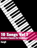 10 Songs Vol 1: Modern Classics for Keyboard