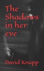 The Shadows in her eye