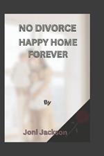 No Divorce Happy Home: Forever
