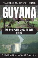 Guyana: A Hidden Gem in South America - The Complete 2023 Travel Guide