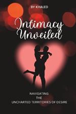 Intimacy Unveiled: Navigating The Uncharted Territories Of Desire