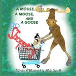 A Mouse, A Moose, and A Goose Go Shopping