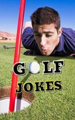 Golf Jokes: Jokes, Famous Quotes, and Funny Anecdotes