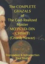 The COMPLETE GHAZALS of The God-Realized Master MO'IN UD-DIN CHISHTI (Gharib Nawaz)