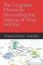 The Forgotten Monarch: Unraveling the Legacy of King Harsha