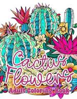 Cactus Flowers: Adult Coloring Book