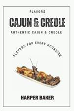 Cajun & Creole Flavors: Authentic Cajun & Creole Flavors for Every Occasion