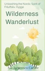 Wilderness Wanderlust: Unleashing the Nordic Spirit of Friluftsliv, Hygge