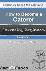 How To Become A Caterer