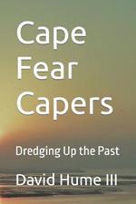 Cape Fear Capers: Dredging Up the Past