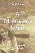 A Mountain Child: Stories of an Appalachian Childhood
