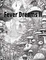 Fever Dreams II: A unique coloring book for relaxation