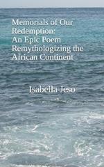 Memorials of Our Redemption An Epic Poem Remythologizing the African Continent