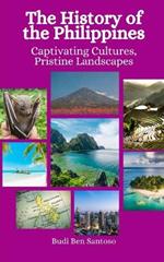 The History of the Philippines: Captivating Cultures, Pristine Landscapes