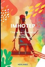 Imhotep: The Wise One Who Comes from the East