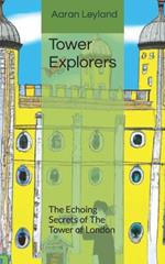 Tower Explorers: The Echoing Secrets of The Tower of London