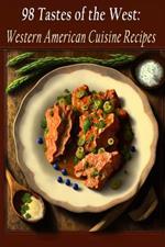 98 Tastes of the West: Western American Cuisine Recipes