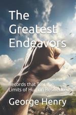 The Greatest Endeavors: Records that Test the Limits of Human Resilience