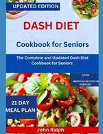 Dash Diet Cookbook for Seniors: The Complete and Updated Dash Diet Cookbook for Seniors
