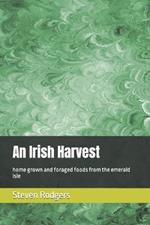 An Irish Harvest: home grown and foraged foods from the emerald isle