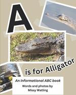 A is for Alligator: An Informational ABC Book