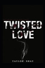 The Chronicles of Jessica White: Twisted Love, Vl.1