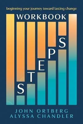 Steps Workbook: Beginning Your Journey Toward Lasting Change - John Ortberg,Alyssa Chandler - cover